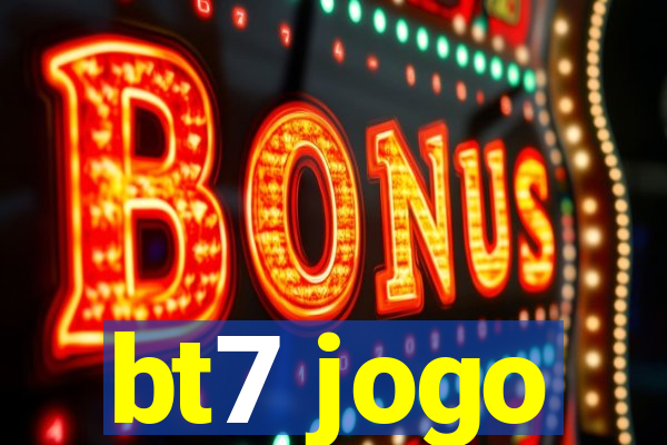 bt7 jogo